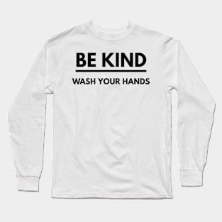 Be Kind Wash Your Hands Long Sleeve T-Shirt